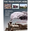 The Train Stops Here: New Mexico's Railway Legacy