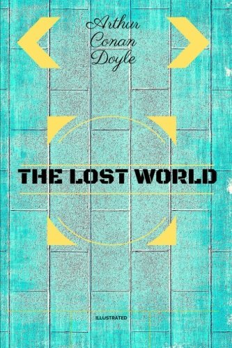 The Lost World: By Arthur Conan Doyle - llustrated