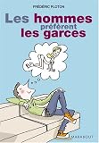 Les hommes pr�f�rent les garces : Journal d'un garce addict repenti