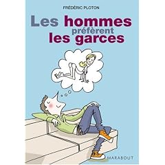 Les hommes pr�f�rent les garces : Journal d'un garce addict repenti