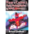 How to Collect Racing Autographs by Mail: A Proven System for the Racing Enthusiast by Brian Ludlow