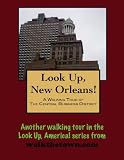 A Walking Tour of New Orleans - The Central Business District, Louisiana (Look Up, America!)