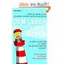 Dem Leben Richtung geben: In drei Schritten zu einer selbstbestimmten Zukunft