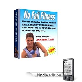 No-Fail Fitness - The Secrets You Need To Know To Lose Weight And Get Fit