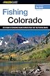 Fishing Colorado, 2nd: An Angler's Complete Guide to More than 125 Top Fishing Spots (Fishing Series)