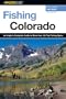 Fishing Colorado, 2nd: An Angler's Complete Guide to More than 125 Top Fishing Spots (Fishing Series)