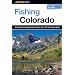 Fishing Colorado, 2nd: An Angler's Complete Guide to More than 125 Top Fishing Spots (Fishing Series)