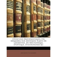 Opuscules Mathmatiques, Ou Memoires Sur Diffrens Sujets de Gomtrie, de McHanique, D'Optique, D'Astronomie &C