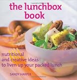 The Lunchbox Book: Nutritional and Creative Ideas to Liven Up Your Packed Lunch