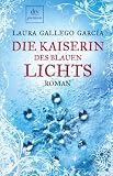 Die Kaiserin des blauen Lichts - Laura Gallego Garc&iacute;a
