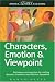 Characters, Emotion and Viewpoint: Techniques and Exercises for Crafting Dynamic Characters and Effective Viewpoints (Write Great Fiction)