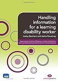 Handling information for a learning disability worker : supporting the level 2 and 3 diplomas in health and social care (learning disability pathway) and the standards