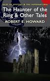 Haunter of the Ring: And Other Tales (Wordsworth Mystery & the Supernatural) (Tales of Mystery & the Supernatural)