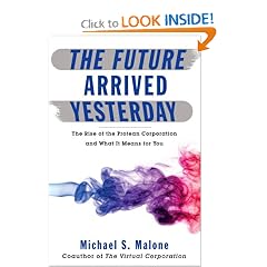 The Future Arrived Yesterday: The Rise of the Protean Corporation and What It Means for You