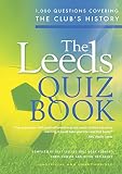 The Leeds quiz book : 1,000 questions covering the club's history