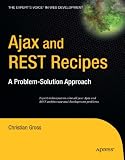 Ajax & REST Recipes: A Problem-Solution Approach (Expert's Voice)