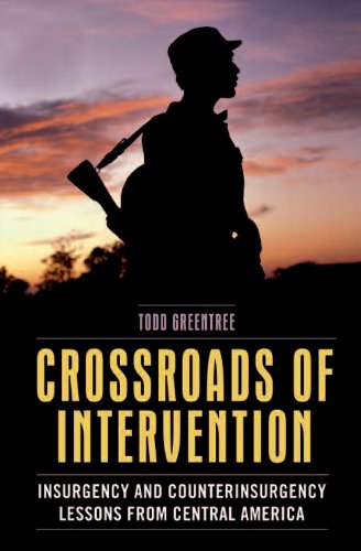 crossroads of intervention insurgency and counterinsurgency lessons from central america