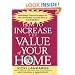 How to Increase the Value of Your Home: Simple, Budget-Conscious Techniques and Ideas That Will Make Your Home Worth Up to $100,000 More!