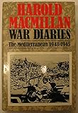 War diaries : politics and war in the Mediterranean : January 1943-May 1945