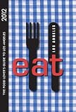 EAT: Los Angeles 2012: The Food Lover's Guide to Los Angeles (Eat Los Angeles: The Food Lovers Guide to Los Angeles)