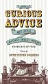 A Book of Curious Advice: Most Unusual Manners, Morals, and Medicine from Days of Yore