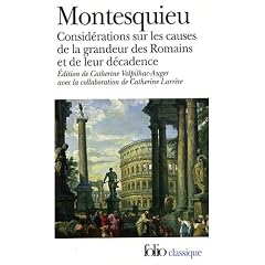 Consid�rations sur les causes de la grandeur des Romains et de leur d�cadence : Suivi de R�flexions sur la monarchie universelle en Europe