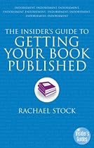 The Insider's Guide to Getting Your Book Published