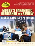 Mosby's Paramedic Refresher and Review - Revised Reprint: A Case Studies Approach