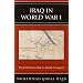 Iraq in World War I: From Ottoman Rule to British Conquest