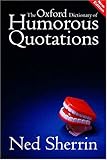 The Oxford dictionary of humorous quotations