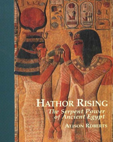 Hathor Rising: The Secret Power of Ancient Egypt