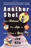 Another Shot: How I Relived My Life in Less Than a Year