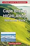 Cape Breton Highlands National Park: A Park Lovers Companion
