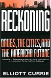 Reckoning: Drugs, the Cities, and the American Future
