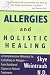 Image of Allergies &amp; Holistic Healing: A Comprehensive Reference for Everything on Allergies - From Nutritional Causes to Natural Treatment