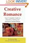 Creative Romance: Your Complete Guide to Romance, Dating and Romantic Relationships