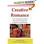Creative Romance: Your Complete Guide to Romance, Dating and Romantic Relationships