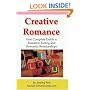 Creative Romance: Your Complete Guide to Romance, Dating and Romantic Relationships
