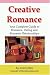 Creative Romance: Your Complete Guide to Romance, Dating and Romantic Relationships