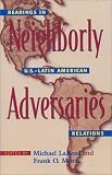 Neighborly Adversaries: Readings in U.S.DLatin American Relations