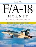 F/A-18 Hornet: A Navy Success Story (Walter J. Boyne Military Aircraft)