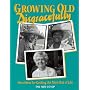 Growing Old Disgracefully: New Ideas for Getting the Most Out of Life