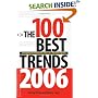 The 100 Best Trends, 2006: Emerging Developments You Can't Afford to Ignore (100 Best Trends)