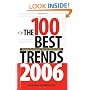 The 100 Best Trends, 2006: Emerging Developments You Can't Afford to Ignore