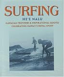 Surfing: Hee Nalu Hawaiian Proverbs & Inspirational Quotes Celebrating Hawaiis Royal Sport