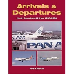 Arrivals & Departures: North American Airlines 1990-2000 (Paperback)