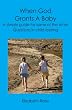 When God Grants A Baby: A simple guide for some of the other questions in child rearing