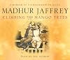 Climbing the Mango Trees: A Memoir of a Childhood in India