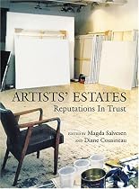 Artists' Estates: Reputations In Trust