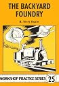 The Backyard Foundry (Workshop Practice, No. 25)